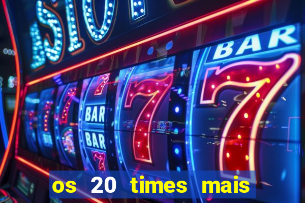 os 20 times mais antigos do brasil